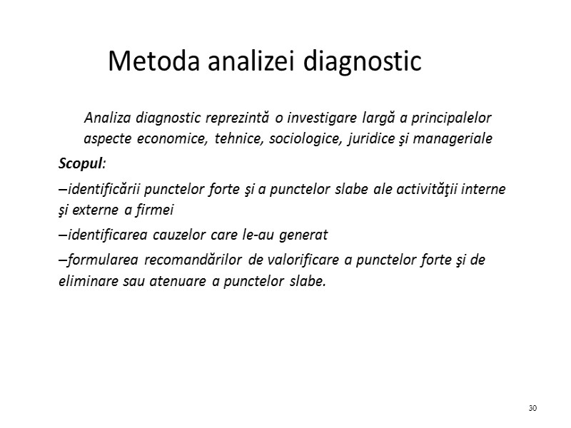 Metoda analizei diagnostic Analiza diagnostic reprezintă o investigare largă a principalelor aspecte economice, tehnice,